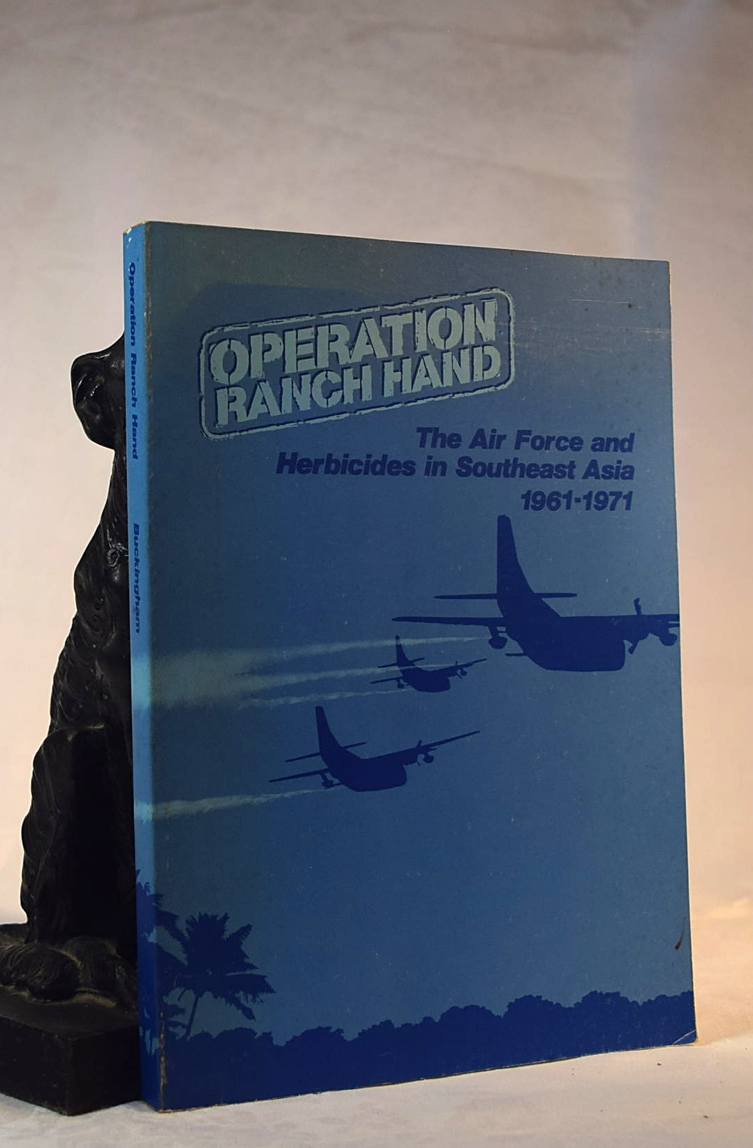 OPERATION RANCH HAND. The Air Force and Herbicides in Southeast Asia ...